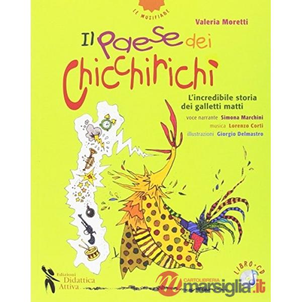 Paese dei chicchirichì. Ediz. illustrata. Con CD Audio (Il)