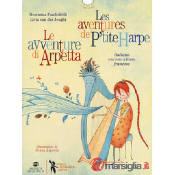 Avventure di Arpetta-Les aventures de P'tite Harpe. Ediz. bilingue (Le)