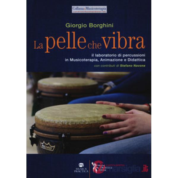 Pelle che vibra. Il laboratorio di percussioni in musicoterapia, animazione e di