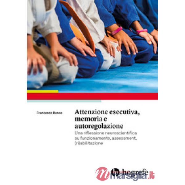 Attenzione esecutiva, memoria e autoregolazione. Una riflessione neuroscientific