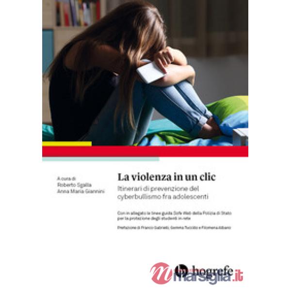 Violenza in un clic. Itinerari di prevenzione del cyberbullismo fra adolescenti 