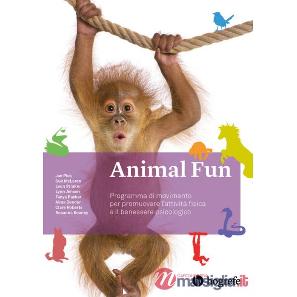 Animal Fun. Manuale. Programma di movimento per promuovere l'attività fisica e il benessere psicologico. Ediz. a spirale