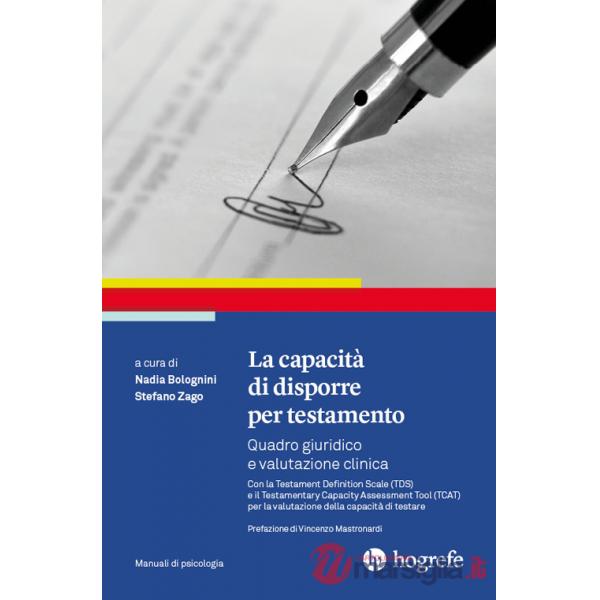 Capacità di disporre per testamento. Quadro giuridico e valutazione clinica (La)