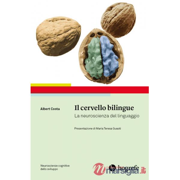 Cervello bilingue. La neuroscienza del linguaggio (Il)