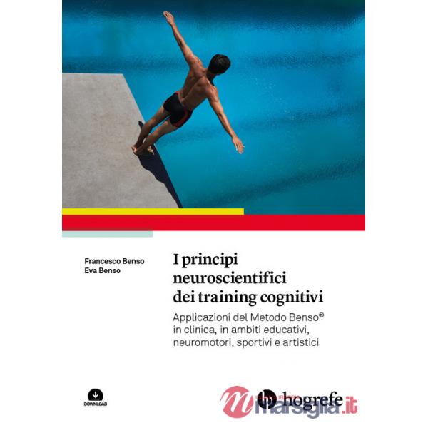 Principi neuroscientifici dei training cognitivi. Applicazioni del Metodo Benso® in clinica, in ambiti educativi, neuromotori, s