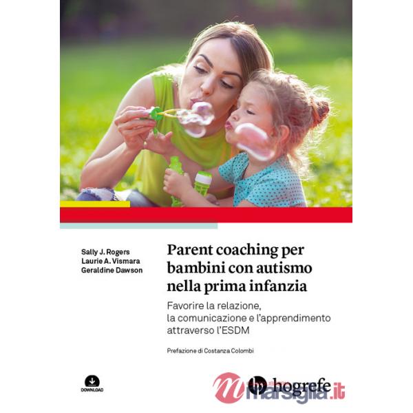 Parent coaching per bambini con autismo nella prima infanzia. Favorire la relazione, la comunicazione e l'apprendimento attraver