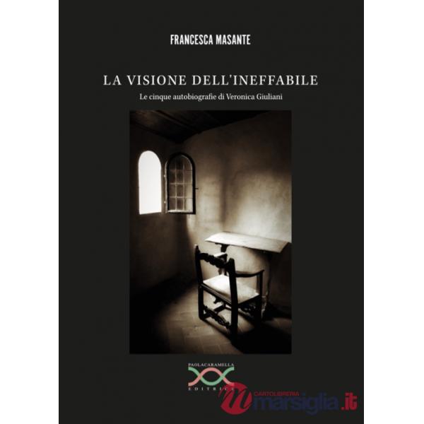 Visione dell'ineffabile. Le cinque autobiografie di Veronica Giuliani (La)