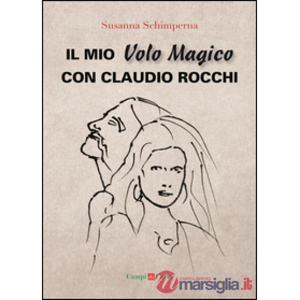 Il mio volo magico con Claudio Rocchi. Decolli, atterraggi & passione