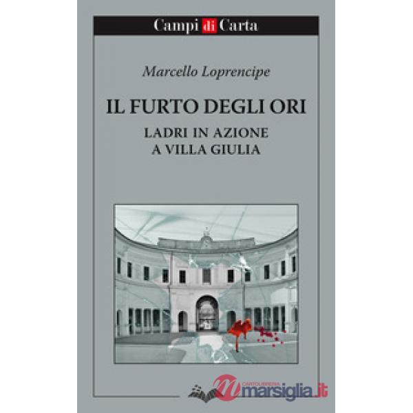 Il furto degli Ori. Ladri in azione a Villa Giulia