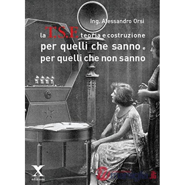 TSF teoria e costruzione. Per quelli che sanno e per quelli che non sanno (La)