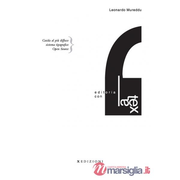 Editoria con LaTeX. Guida al più diffuso sistema tipografico Open Source