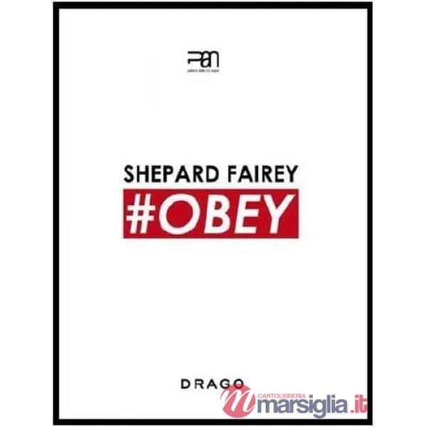 Shepard Fairey. OBEY. Catalogo della mostra (Napoli, 6 dicembre 2014-1 marzo 2015). Ediz. italiana e inglese