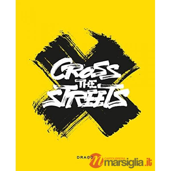 Cross the streets. Ediz. illustrata