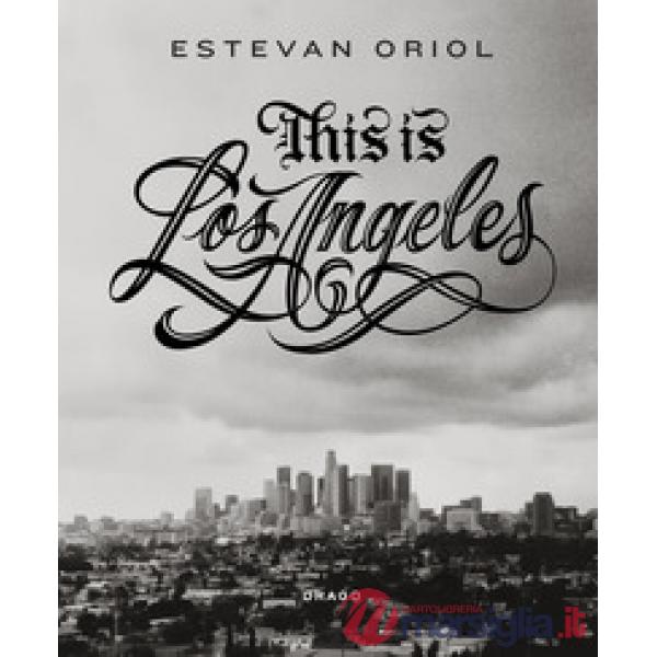 This is Los Angeles. Ediz. illustrata