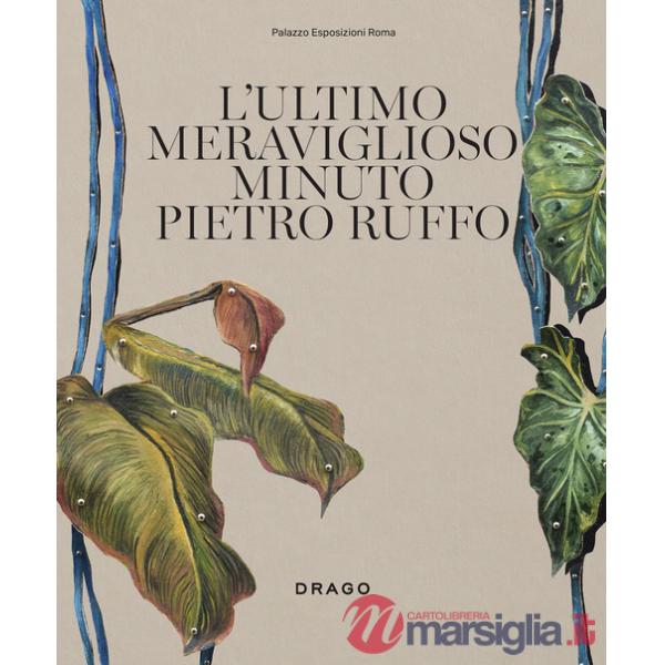 Ultimo meraviglioso minuto. Pietro Ruffo. Ediz. italiana e inglese (L')