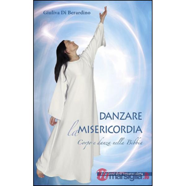 Danzare la misericordia. Corpo e danza nella Bibbia