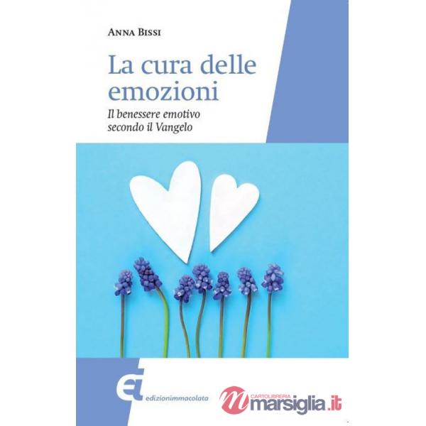 Cura delle emozioni. Il benessere emotivo secondo il Vangelo (La)