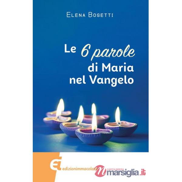 6 parole di Maria nel Vangelo (Le)