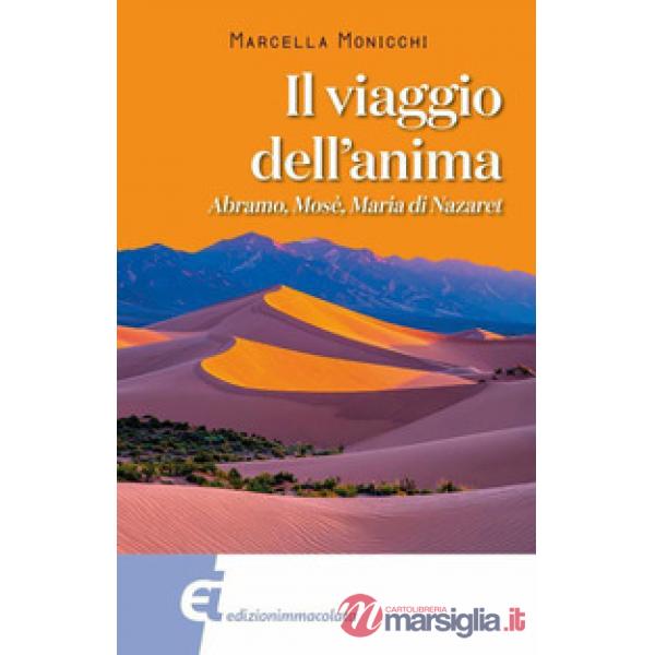 Viaggio dell'anima. Abramo, Mosè, Maria di Nazareth (Il)