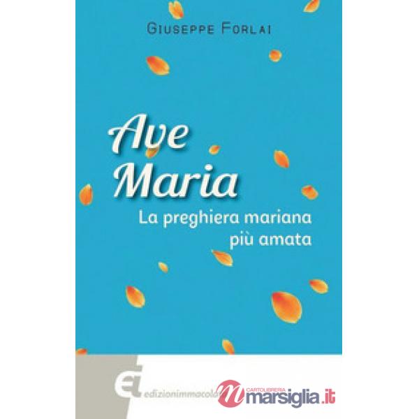 Ave Maria. La preghiera mariana più amata