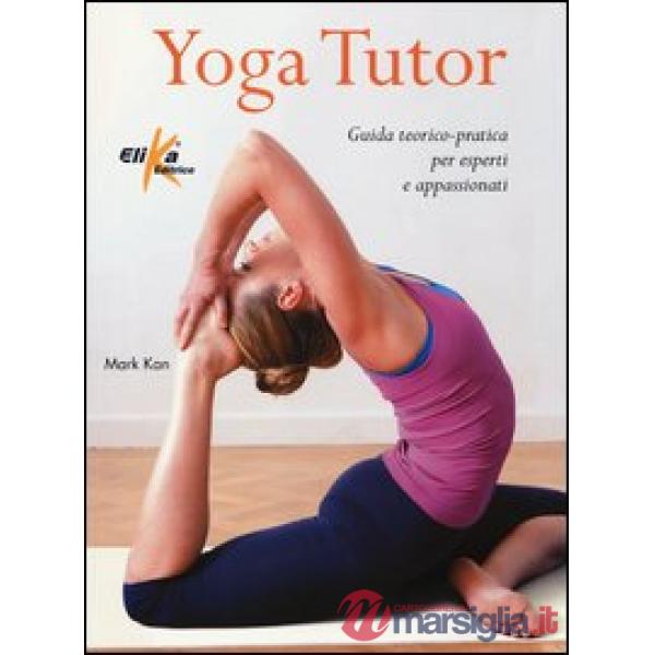 Yoga tutor. Guida teorico-pratica per esperti e appassionati