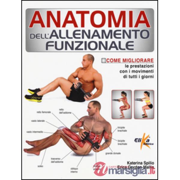 Anatomia dell'allenamento funzionale. Come migliorare le prestazioni con i movim