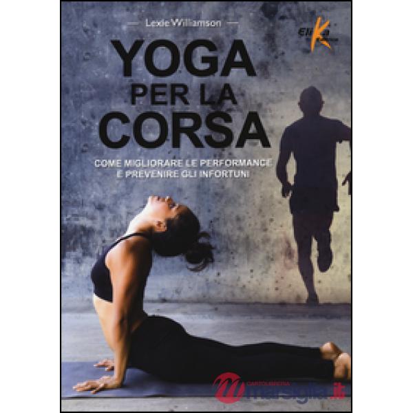 Yoga per la corsa. Come migliorare le performance e prevenire gli infortuni