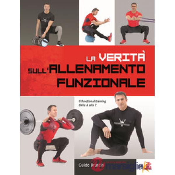 Verità sull'allenamento funzionale. Il functional training dalla A alla Z (La)