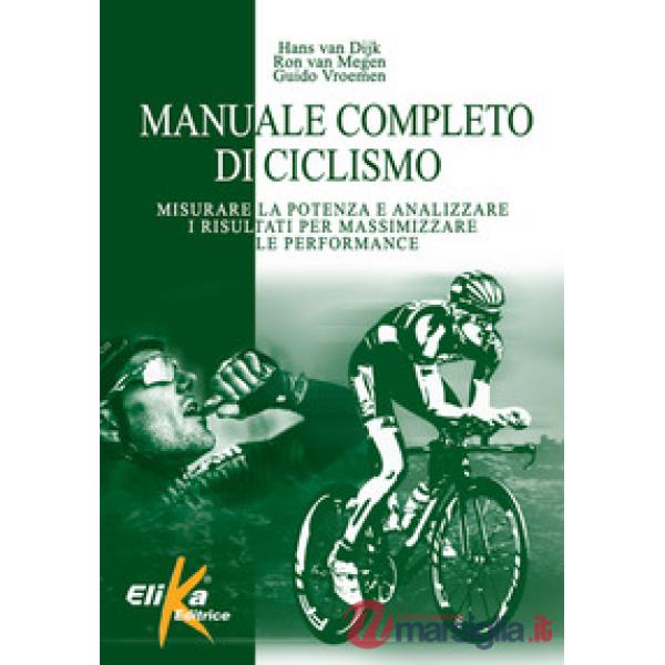 Manuale completo di ciclismo. Misurare la potenza e analizzare i risultati per m