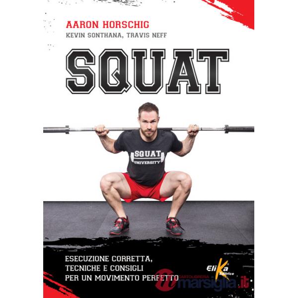 Squat. Esecuzione corretta, tecniche e consigli per un movimento perfetto