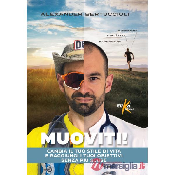 Muoviti! Cambia il tuo stile di vita e raggiungi i tuoi obiettivi senza più scuse