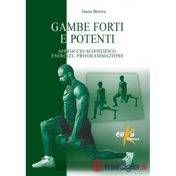 Gambe forti e potenti. Approccio scientifico, esercizi, programmazione