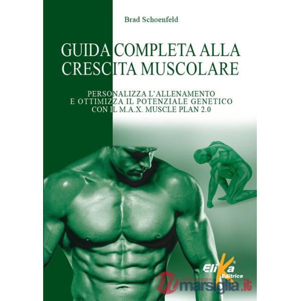 Guida completa alla crescita muscolare. Personalizza l'allenamento e ottimizza il potenziale genetico con il M.A.X. Muscle Plan 