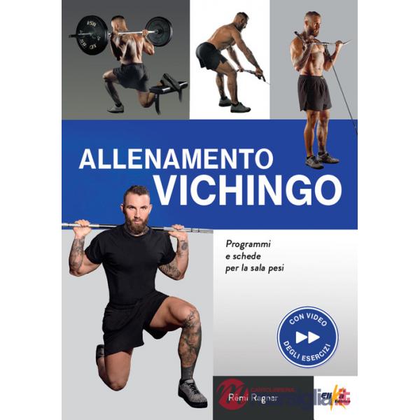 Allenamento vichingo. Programmi e schede per la sala pesi. Ediz. a colori. Con QR Code