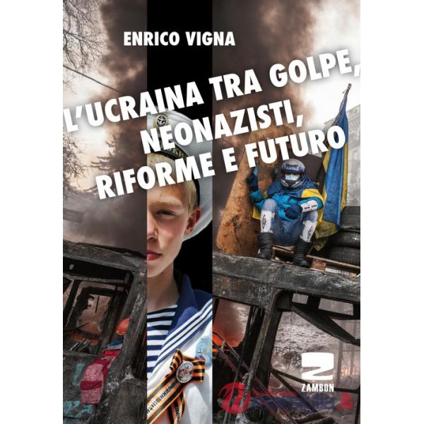 Ucraina tra golpe, neonazisti, riforme e futuro (L')