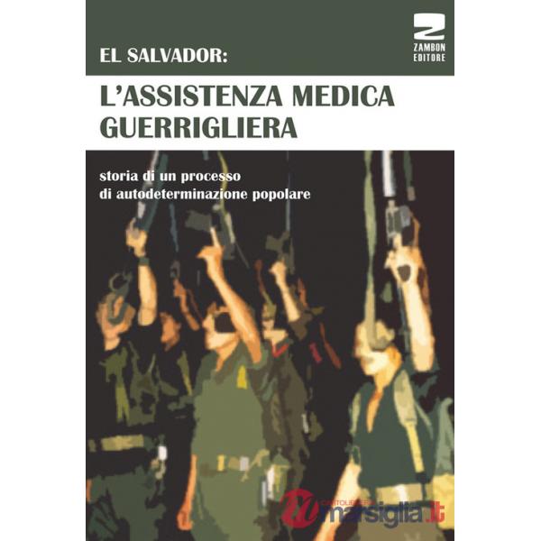 El Salvador: l'assistenza medica guerrigliera. Storia di un processo di autodeterminazione popolare