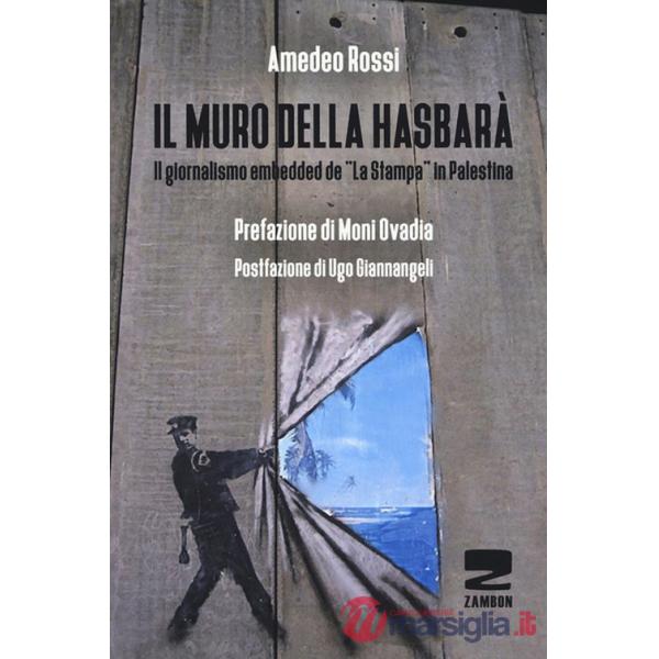 Muro della Hasbarà. Il giornalismo embedded de «La Stampa» in Palestina (Il)