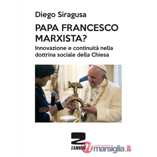 Papa Francesco marxista? Innovazione e continuità nella dottrina sociale della Chiesa