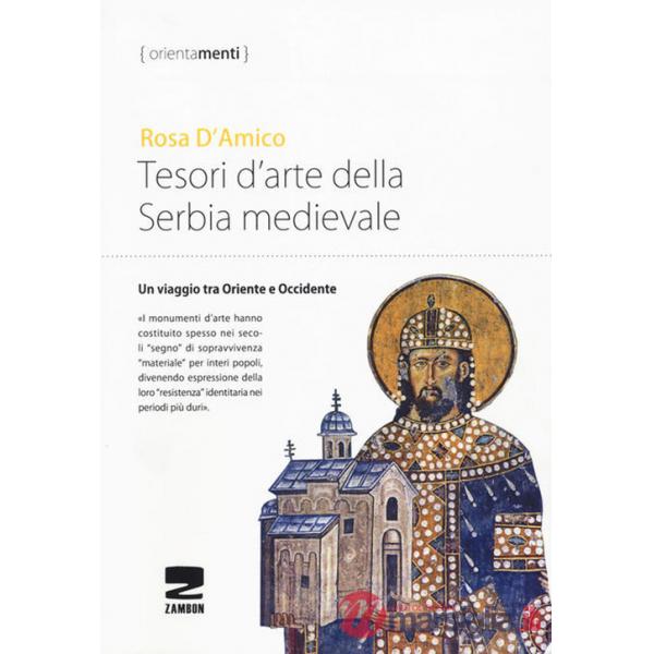 Tesori d'arte della Serbia medievale. Un viaggio tra Oriente e Occidente