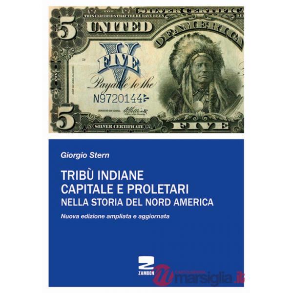 Tribù indiane, capitale, proletari nella storia del Nord America. Nuova ediz.