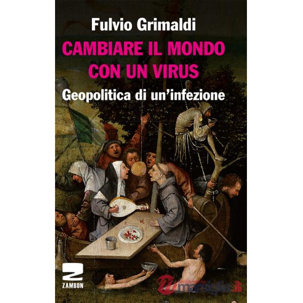 Cambiare il mondo con un virus. Geopolitica di un'infezione