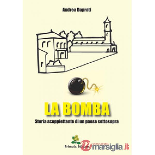 La bomba. Storia scoppiettante di un paese sottosopra
