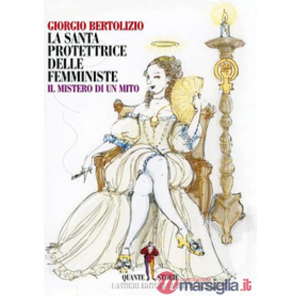 La santa protettrice delle femministe. Il mistero di un mito
