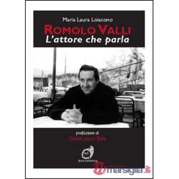 Romolo Valli. L'attore che parla