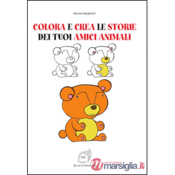 Colora e crea le storie dei tuoi amici animali. Ediz. illustrata