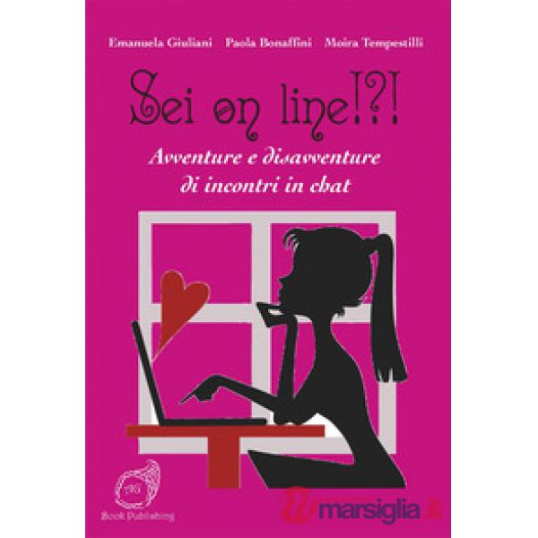Sei on line!?! Avventure e disavventure di incontri in chat