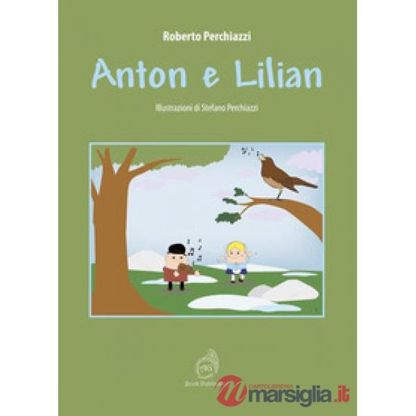 Anton e Lilian. Ediz. illustrata