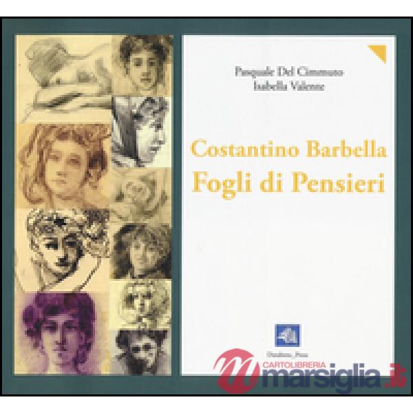 Costantino Barbella. Fogli di pensieri. 1852-1925. Ediz. illustrata