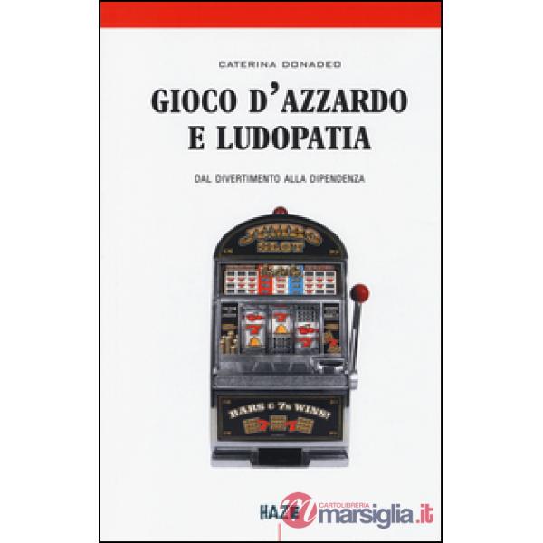 Gioco d'azzardo e ludopatia. Dal divertimento alla dipendenza