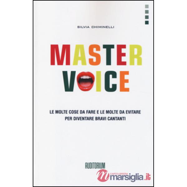 Master Voice. Le molte cose da fare e le molte da evitare per diventare bravi ca